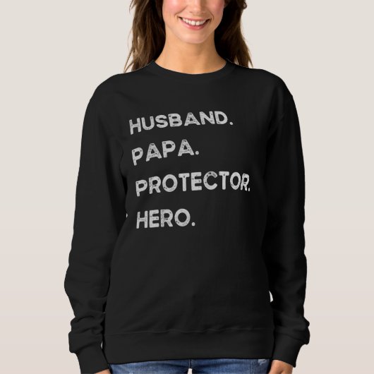 Sweatshirt Husband Papa Protector Hero Fête des pères Pour Pa (Devant)