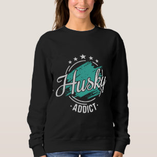 Sweatshirt Husky Addict Cool Funny Nerdy Graphic Al