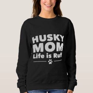 Sweatshirt Husky Dog Husky Maman Vie Est Ruff