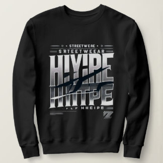 Sweatshirt Hype Streetwear Typography Design – Bold Urban Bla