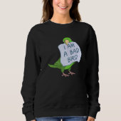 Sweatshirt I Am A Bad Bird I  Green Parrotlet Parrot (Devant)