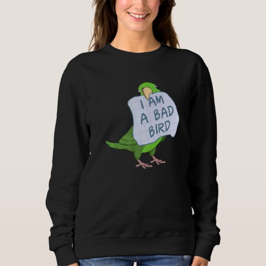 Sweatshirt I Am A Bad Bird I Green Parrotlet Parrot (Devant)