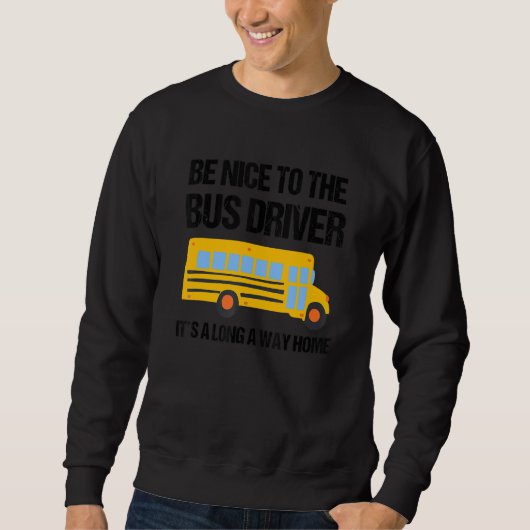 Sweatshirt I Am A Bus Driver School Bus Driver 1 (Devant)