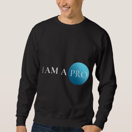 Sweatshirt I AM A PRO | Empowerment Minimalist (Devant)