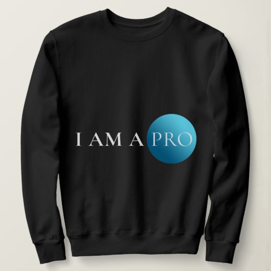 Sweatshirt I AM A PRO | Empowerment Minimalist (Design devant)