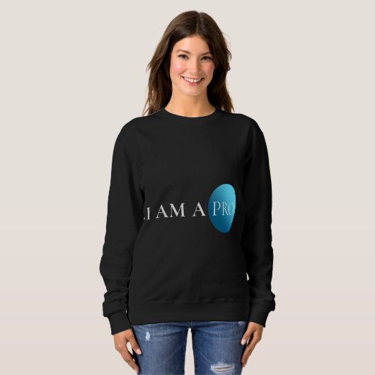 Sweatshirt I AM A PRO | Empowerment Minimalist (Devant entier)