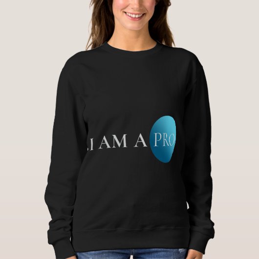 Sweatshirt I AM A PRO | Empowerment Minimalist (Devant)