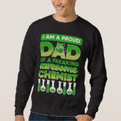 Sweatshirt i am a proud dad of a freaking awesome chemist Sci (Devant)