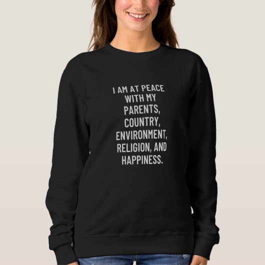 Sweatshirt I am at peace with my parents country environment  (Devant)