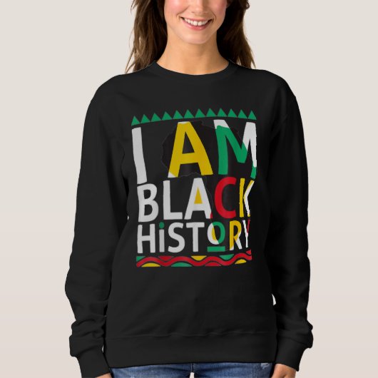 Sweatshirt I Am Black History Month African American Pride Ce (Devant)