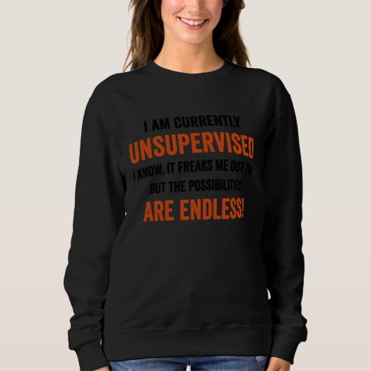 Sweatshirt I Am Currently Unsupervised  Graphic  Sarcastic (Devant)