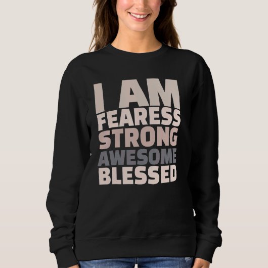 Sweatshirt I Am Fearless Strong Awesome Blessed Motivational (Devant)