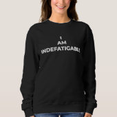 SWEATSHIRT I AM INDEFATIGABLE (Devant)