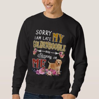 Sweatshirt I am Late My Goldendoodle Sleeping Dog
