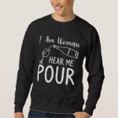 Sweatshirt I Am Woman Hear Me Pour Wine Drinking (Devant)
