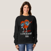 Sweatshirt I Apeachiate You  Valentines Day Humor Matching Co (Devant entier)