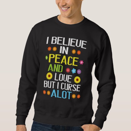 Sweatshirt I Believe In Peace And Love But I Curse A lot Husb (Devant)