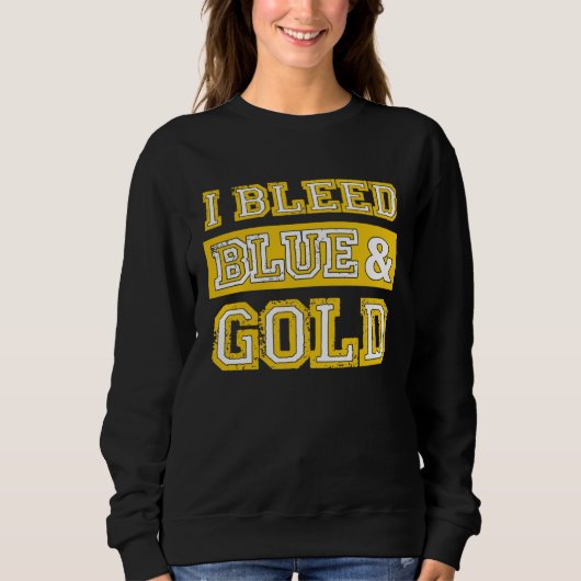 Sweatshirt I Bleed Blue & Gold Sports Team Pride  1 (Devant)