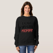 Sweatshirt I Call My Girl Mommy Apparel (Devant entier)
