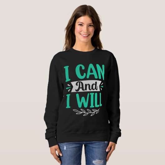 Sweatshirt I Can And I Will (Devant entier)