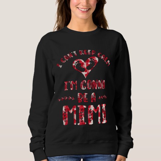 Sweatshirt I Can t Keep Calm I m Gonna Be a Mimi (Devant)