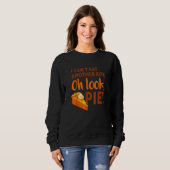 Sweatshirt I Can't Eat Another Bite Oh Look Pie Thanksgiving (Devant entier)