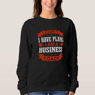 Sweatshirt I Can't I Have Plans Business Coach Entrepreneur H