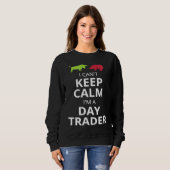 SWEATSHIRT I CAN'T KEEP CALM I'M A DAY TRADER  DAY TRADING (Devant entier)