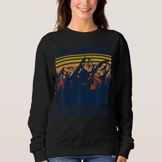 Sweatshirt I Can't Work Today My Arm (Devant)