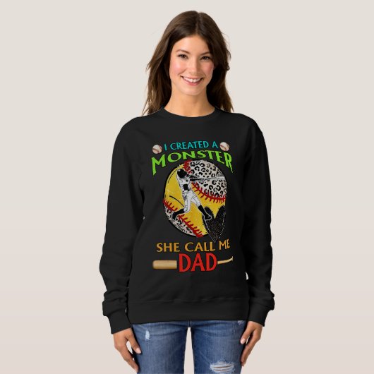 Sweatshirt I Created A Monster She Call Me Dad Baseball Softb (Devant entier)