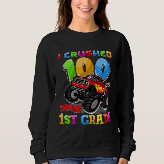 Sweatshirt I Crushed 100 Days Of 1st Grade Monster Truck Teac (Devant)