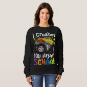 Sweatshirt I Crushed 100 Days of School Monster Truck 100 Day (Devant entier)