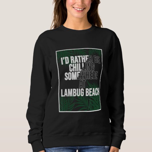 Sweatshirt I d Rather Be Chilling At Lambug Beach The Philipp (Devant)