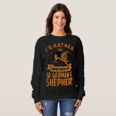 Sweatshirt I d rather be home with my German Shepherd (Devant entier)