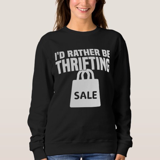 Sweatshirt I d Rather Be Thrifting  Thrifting (Devant)