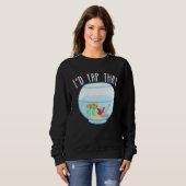 Sweatshirt I d Tap That Aquarium Junkie Aquarist Saltwater Ta (Devant entier)