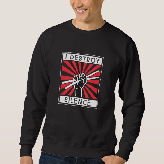 Sweatshirt I Destroy Silence Drum Set Drum Player  Drummer (Devant)