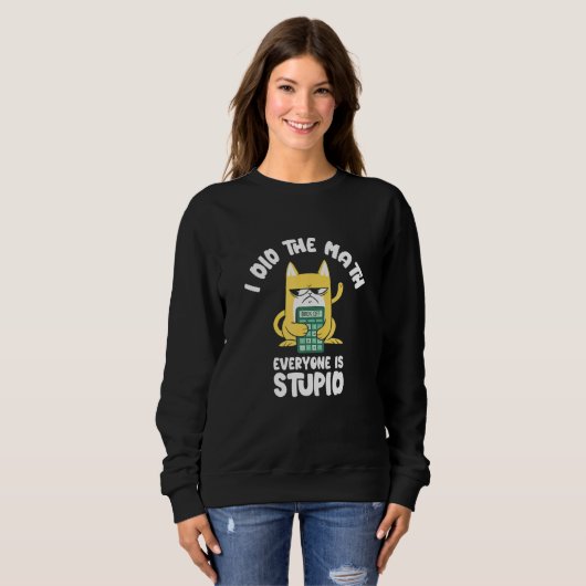 Sweatshirt I Did He Math Cat Kitten Meow Math Eacher Mathemat (Devant entier)