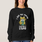 Sweatshirt I Did He Math Cat Kitten Meow Math Eacher Mathemat (Devant)