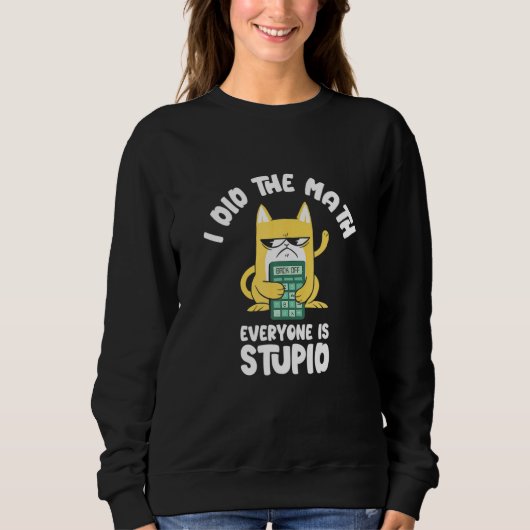 Sweatshirt I Did He Math Cat Kitten Meow Math Eacher Mathemat (Devant)