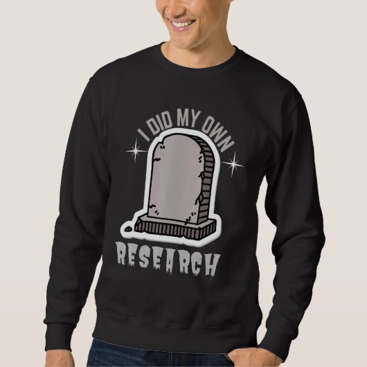Sweatshirt I Did My Own Research (Devant)