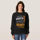 Sweatshirt I Did The Math The Answer Is Bagels Mathematician  (Devant entier)
