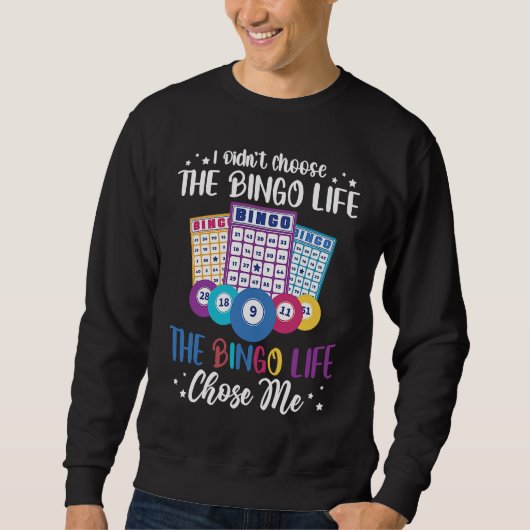 Sweatshirt I didnt choose the Bingo Life Bingo Player (Devant)