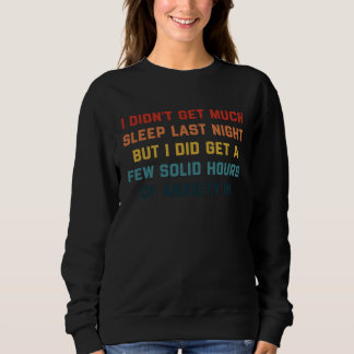 Sweatshirt I Didn't Get Much Sleep Last Night Vintage Apparel