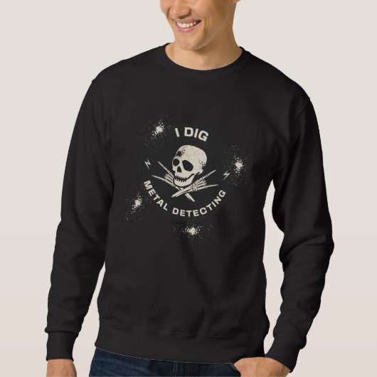 Sweatshirt I DIG Metal Detecting Rock Hands Skeleton (Devant)