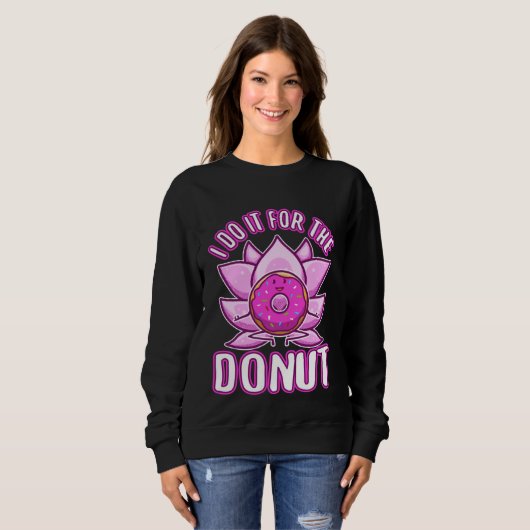 Sweatshirt I do it for the Donuts (Devant entier)