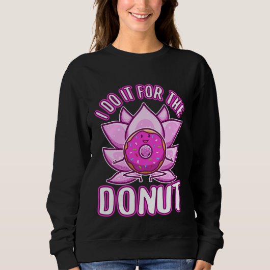 Sweatshirt I do it for the Donuts (Devant)