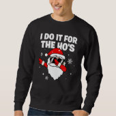 Sweatshirt I Do It For The Ho's Dabbing Santa Sunglasses Chri (Devant)