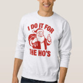 Sweatshirt "I Do It For The Ho's" Funny Santa (Devant)