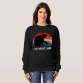 Sweatshirt I Do What I Want Cat  Retro Cat    Cat  10 (Devant entier)